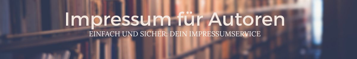 Impressum für Autoren – dein Impressumservice